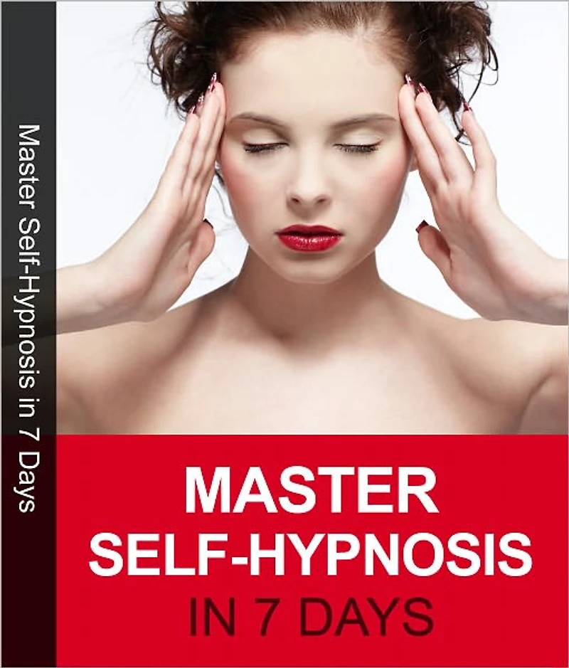 Master Self Hypnosis in 7 Days