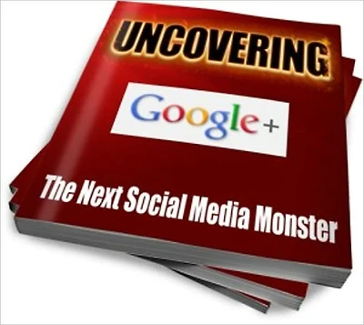 Uncovering Google - The Next Social Media Monster