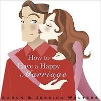 How to Have a Happy Marriage