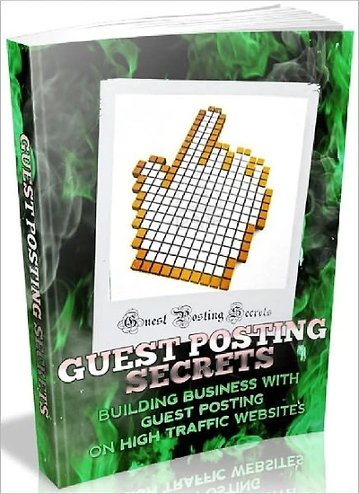 Guest Posting Secrets - Building Business With Guest Posting On High Traffic Websites