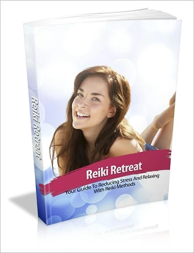 Reiki Retreat - Your Guide To Reducing Stress And Relaxing With Reiki Methods