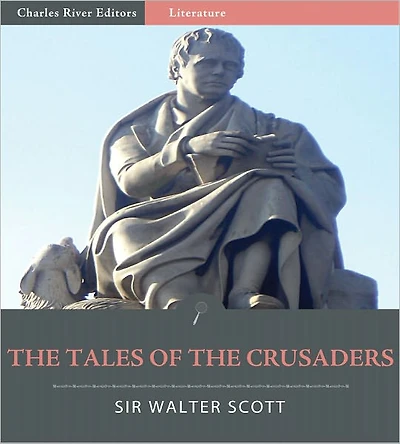 The Tales of the Crusaders: All Volumes (Illustrated)