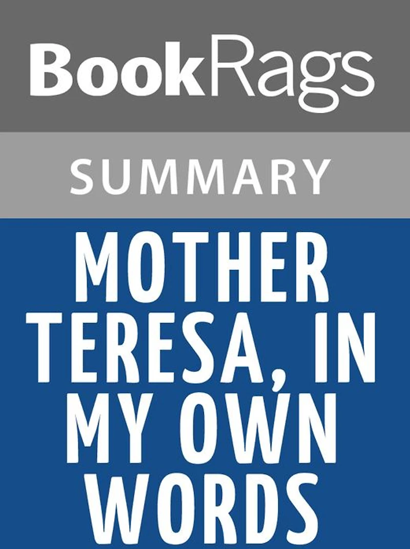 Mother Teresa, in My Own Words by Mother Teresa l Summary & Study Guide
