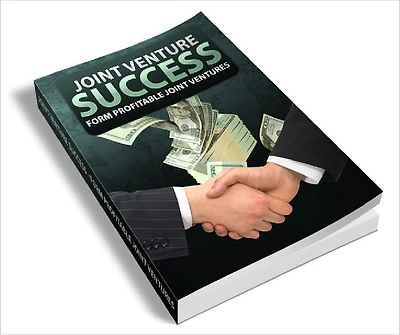 Joint Venture Success Discover the secrets to securing profitable joint venture opportunities
