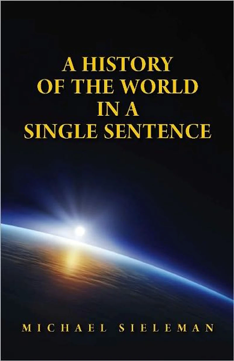 A History of the World in a Single Sentence