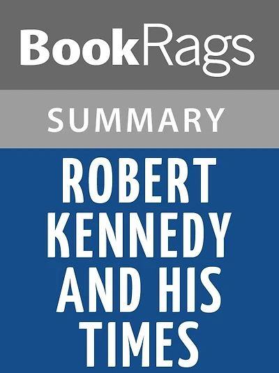 Robert Kennedy and His Times by Arthur Schlesinger, Jr. l Summary & Study Guide