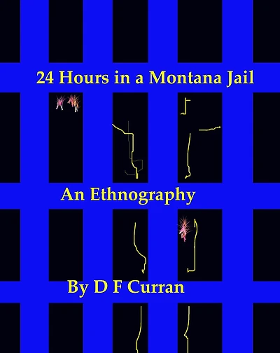 24 Hours in a Montana Jail: An Ethnography