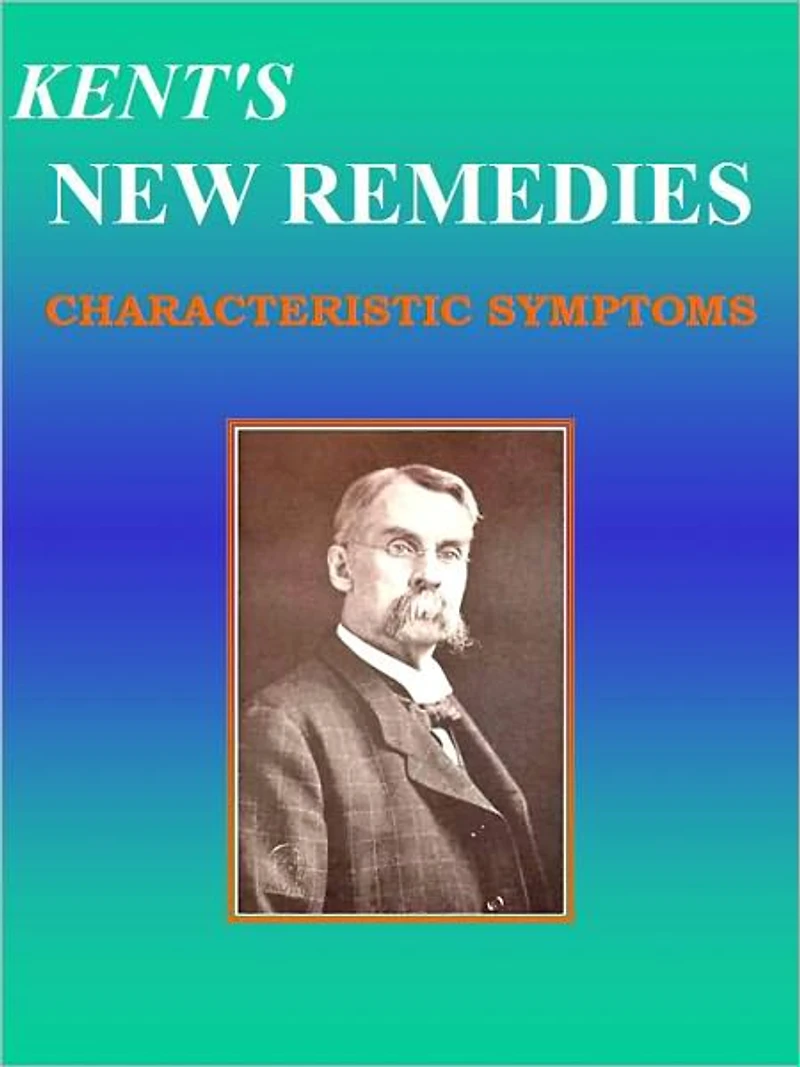 KENT'S NEW REMEDIES CHARACTERISTIC SYMPTOMS