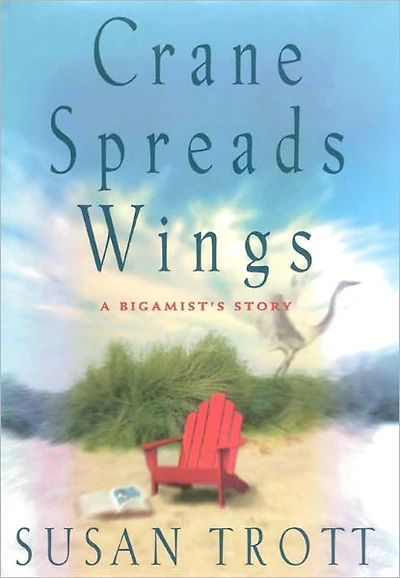 Crane Spreads Wings, A Bigamist's Story