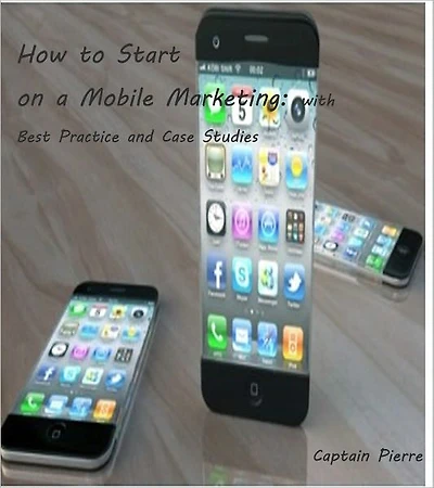 How to Start on a Mobile Marketing – with Best Practice and Case Studies