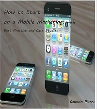 How to Start on a Mobile Marketing – with Best Practice and Case Studies