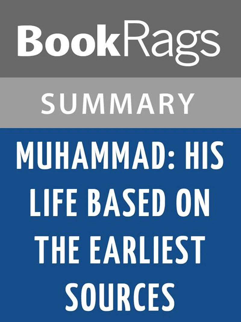 Muhammad: His Life Based on the Earliest Sources by Martin Lings l Summary & Study Guide