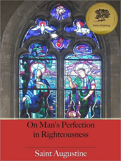 On Man's Perfection in Righteousness (Illustrated)