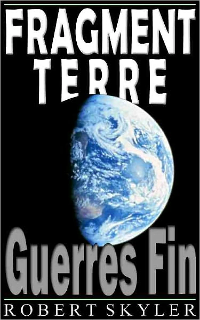 Fragment Terre - 002 - Guerres Fin (French Edition)