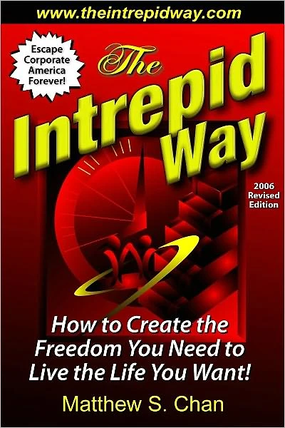 The Intrepid Way: How to Create the Freedom You Need to Live the Life You Want!