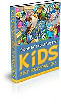 Kids Birthday Parties - Secrets to the Best Party Ever!