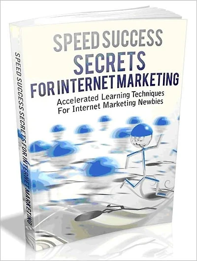 Speed Success Secrets For Internet Marketing - Accelerated Learning Techniques For Internet Marketing Newbies-AAA+++
