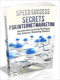 Speed Success Secrets For Internet Marketing - Accelerated Learning Techniques For Internet Marketing Newbies-AAA+++