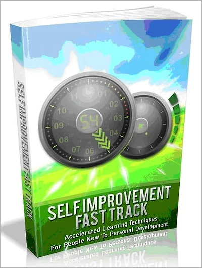 Self Improvement Fast Track - Accelerated Learning Techniques For People New To Personal Development