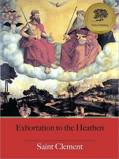 Exhortation to the Heathen (Illustrated)