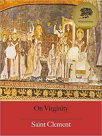 Two Epistles on Virginity (Illustrated)