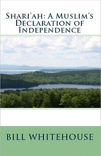 Shari'ah: A Muslim's Declaration of Independence