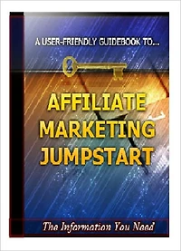 Affiliate Marketing Jumpstart-A User-friendly Guidebook To Online Business