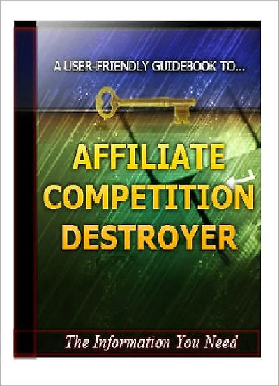 Affiliate Competition Destroyer - How To Stay On Top Of The Affiliate Marketing Competition