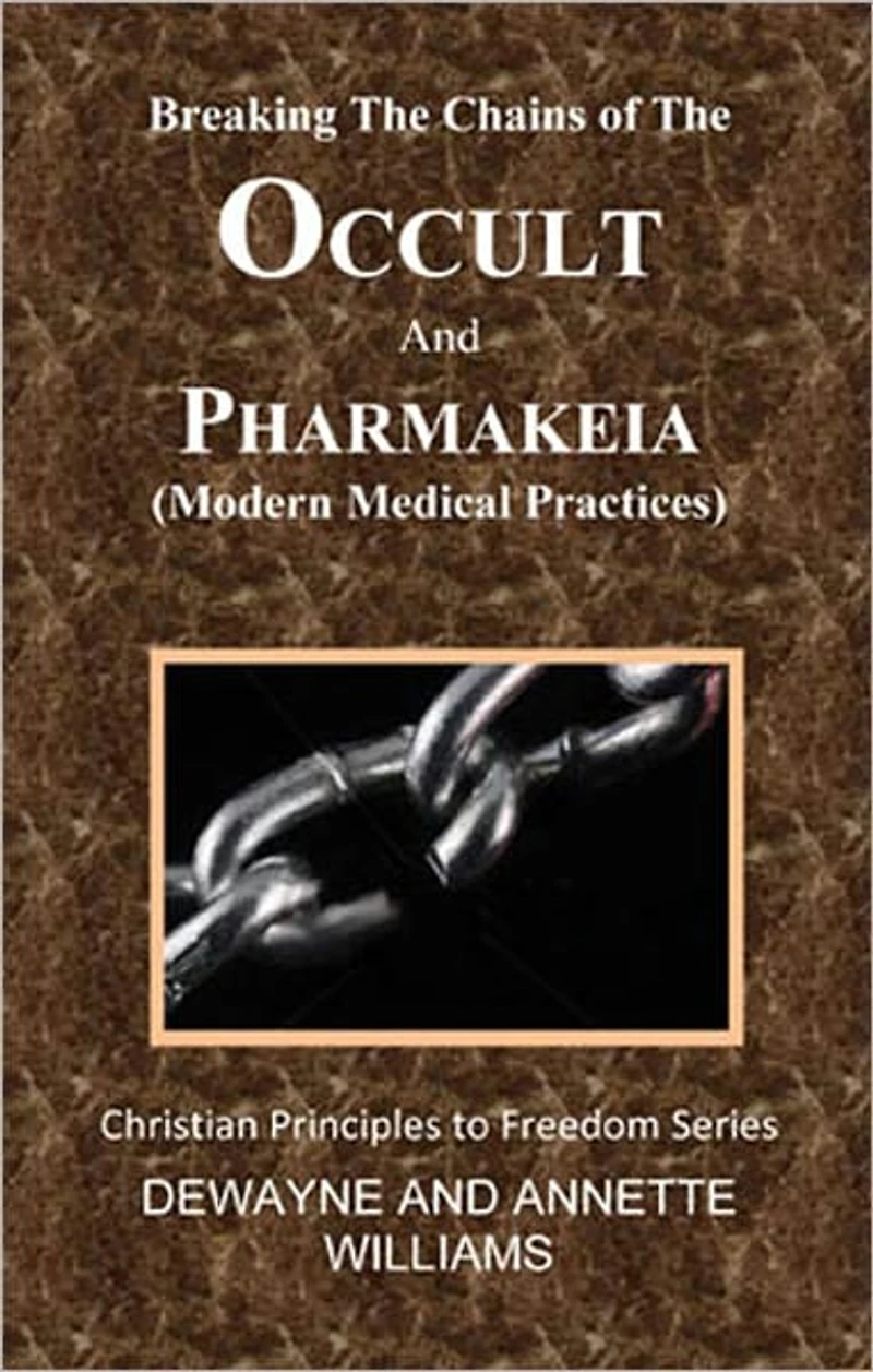 Breaking The Chains of Occult and Pharmakeia (Modern Medical Practices)
