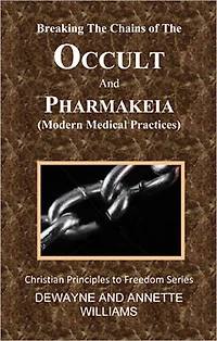 Breaking The Chains of Occult and Pharmakeia (Modern Medical Practices)