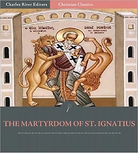 The Martyrdom of St. Ignatius of Antioch