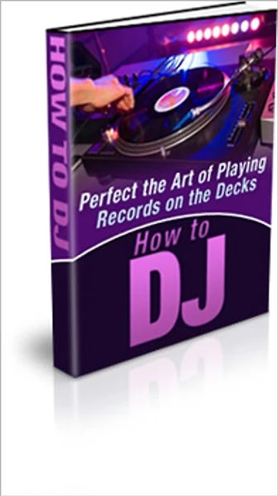 How To Be A DJ ( Disc Jockey)- Discover How To Perfect The Art Of Playing Records On The Decks!