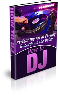 How To Be A DJ ( Disc Jockey)- Discover How To Perfect The Art Of Playing Records On The Decks!