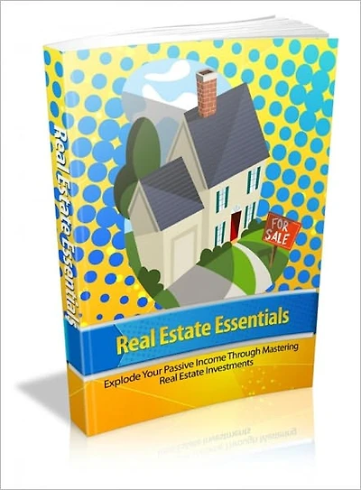 Real Estate Essentials - Explode Your Passive Income Through Mastering Real Estate Investments-AAA+++(Brand New)
