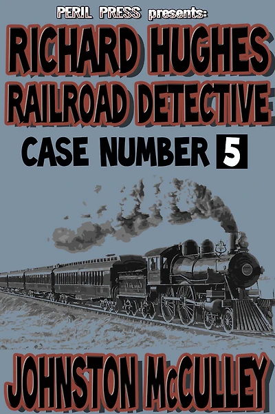 Richard Hughes Railroad Detective - Case No. 5