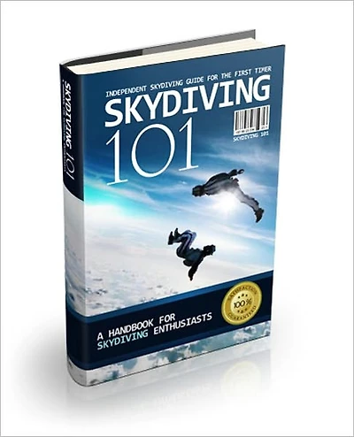 Skydiving 101 - A Handbook for Skydiving Enthusiasts