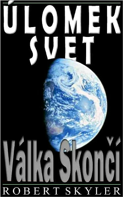 Úlomek Svet - 002 - Válka Skončí (Czech Edition)