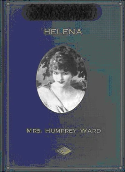 Helena: A Romance/Literature Classic By Mrs. Humprey Ward!