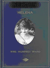 Helena: A Romance/Literature Classic By Mrs. Humprey Ward!