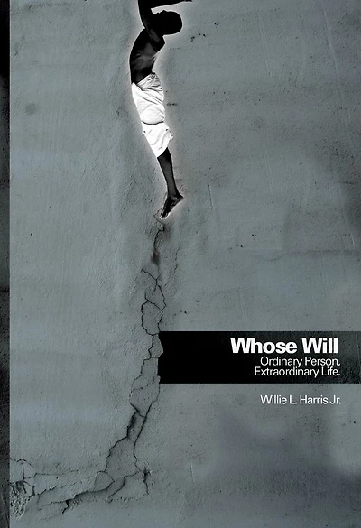 Whose Will: Ordinary Person, Extraordinary Life
