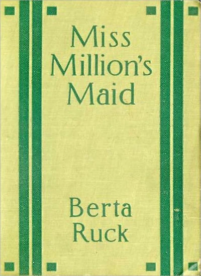 Miss Million’s Maid: A Romance Classic By Bertha Ruck!