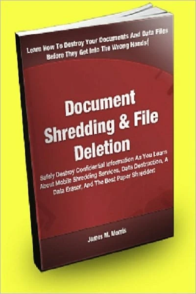 Document Shredding And File Deletion: Safely Destroy Confidential Information As You Learn About Mobile Shredding Services, Data Destruction, A Data Eraser, And The Best Paper Shredder!