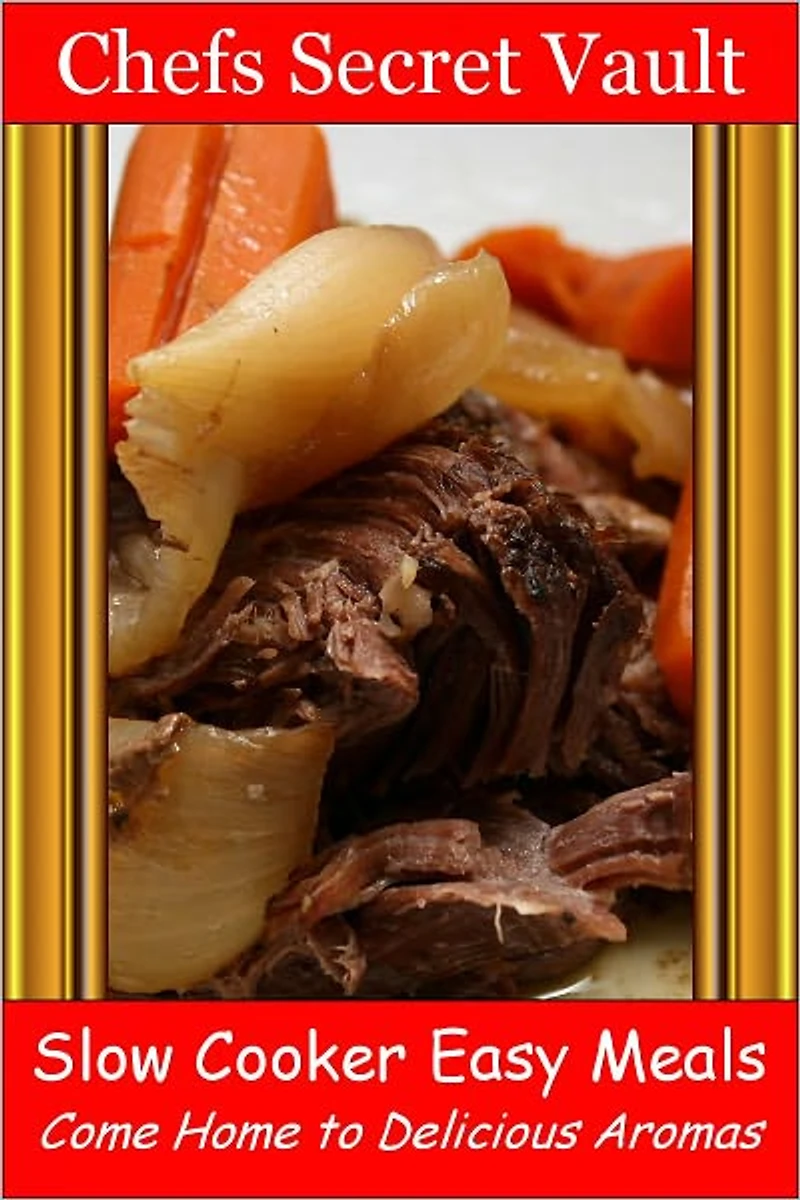 Slow Cooker Easy Meals - Come Home to Delicious Aromas
