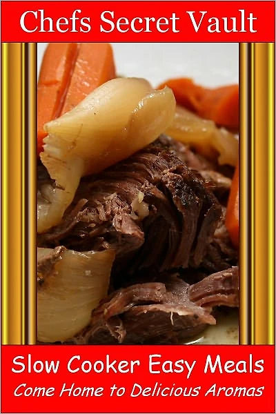 Slow Cooker Easy Meals - Come Home to Delicious Aromas