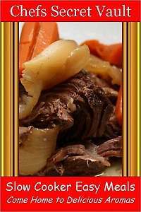 Slow Cooker Easy Meals - Come Home to Delicious Aromas