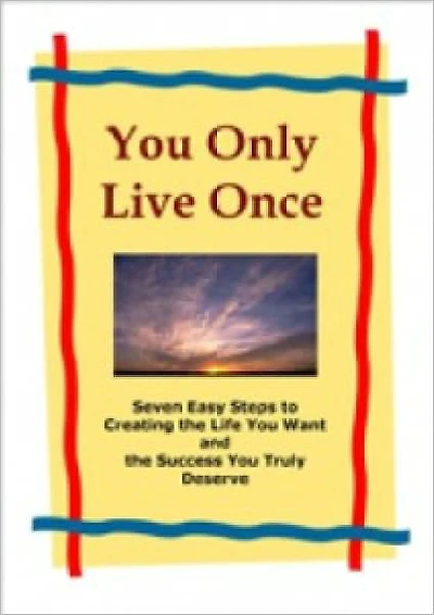 You Only Live Once It's time to discover how to be the person you truly want to be