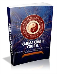 Karma Crash Course Simple Techniques For Maintaining Good Karma And Living A Happy Life!