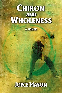 Chiron and Wholeness: A Primer