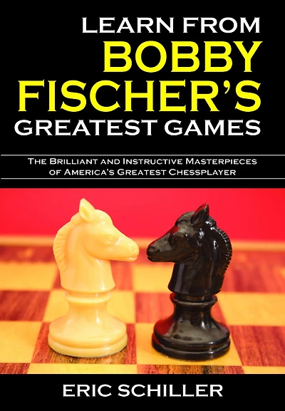Learn from Bobby Fischer's Greatest Games