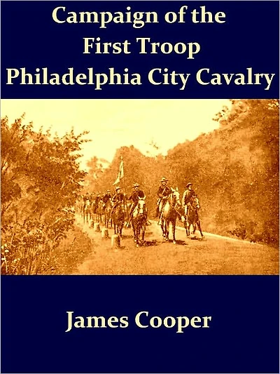 Campaign of the First Troop Philadelphia City Cavalry April 25-November 11, 1898 [Illustrated]